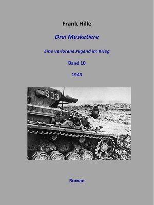cover image of Drei Musketiere--Eine verlorene Jugend im Krieg, Band 10